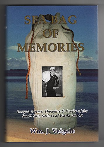 Beispielbild fr Sea Bag of Memories : Images, Poems, Thoughts, and Crafts of the small Ship Sailors of World War II zum Verkauf von Better World Books: West