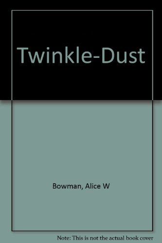 Stock image for Twinkle-Dust Bowman, Alice W for sale by CONTINENTAL MEDIA & BEYOND