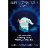 Imagen de archivo de Superconscious Power: The Science of Attracting Health, Wealth, and Wisdom a la venta por ThriftBooks-Dallas