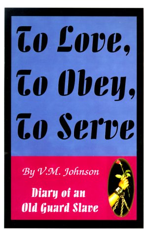 Imagen de archivo de To Love, to Obey, to Serve: Diary of an Old Guard Slave a la venta por Book Deals