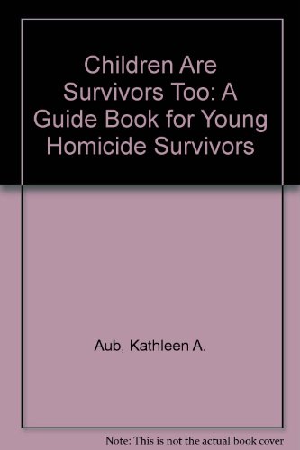 9780964598904: Children Are Survivors Too: A Guide Book for Young Homicide Survivors