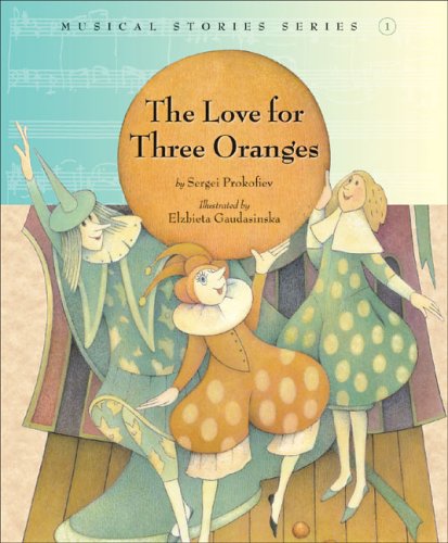 Imagen de archivo de The Love for Three Oranges (Musical Stories series) a la venta por Half Price Books Inc.