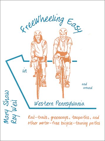 Free Wheeling Easy in & Around Western Pennsylvania: Motor Free Trails for Cyclists and Walkers (9780964601437) by Roy Weil; Mary Shaw