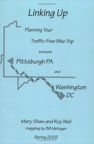 9780964601482: Linking Up: Planning Your Traffic-Free Bike Trip between Pittsburgh, Pa and Washington, DC via the Great Allegheny Passage and the C & O Canal Towpath [Lingua Inglese]