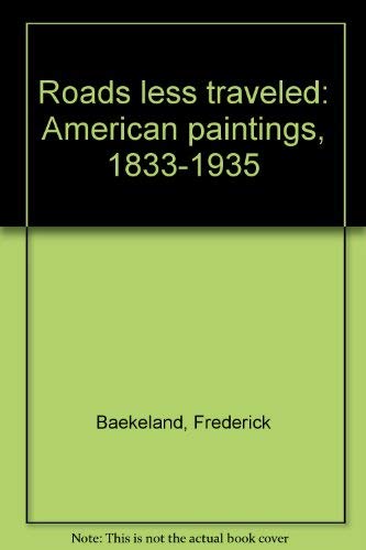 Stock image for Roads less traveled: American Paintings, 1833-1935 for sale by Vintage Quaker Books