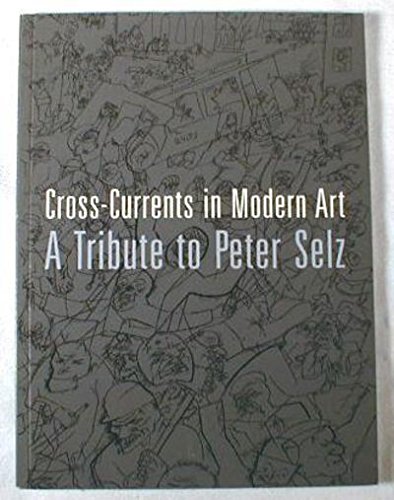 Imagen de archivo de Cross-Currents in Modern Art: A Tribute to Peter Selz a la venta por Raritan River Books