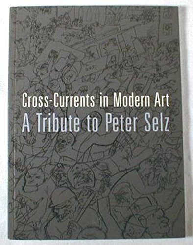Stock image for Cross-Currents in Modern Art: A Tribute to Peter Selz for sale by Raritan River Books