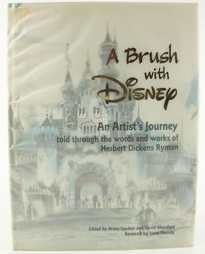 Stock image for A Brush with Disney : An Artist's Journey, Told through the words and works of Herbert Dickens Ryman Mumford, David and Gordon, Bruce for sale by tttkelly1