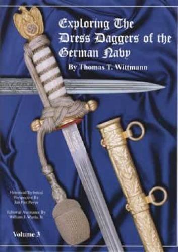 Exploring the Dress Daggers of the German Navy (9780964606326) by Thomas T. Wittmann