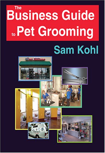 Imagen de archivo de The Business Guide to Pet Grooming a la venta por Blue Vase Books