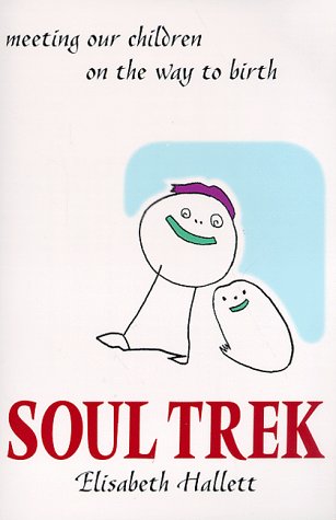 Stock image for Soul Trek: Meeting Our Children on the Way to Birth for sale by ThriftBooks-Atlanta