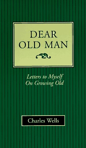 Imagen de archivo de Dear Old Man: Letters to Myself on Growing Old a la venta por HPB Inc.