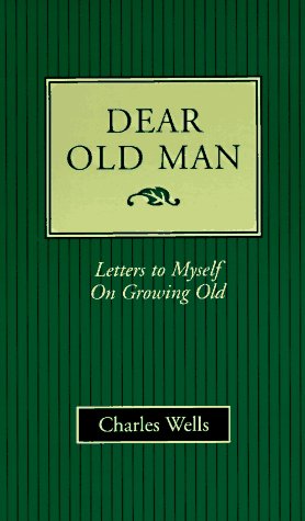 Stock image for Dear Old Man: Letters to Myself on Growing Old for sale by Decluttr