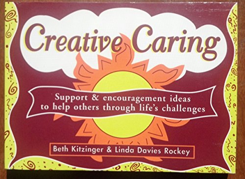 Stock image for Creative Caring : Support and Encouragement Ideas to Help Others Through Life's Challenges for sale by Better World Books