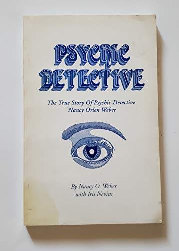 Stock image for Psychic Detective: The True Story of Psychic Detective Nancy Orlen Weber for sale by ThriftBooks-Dallas