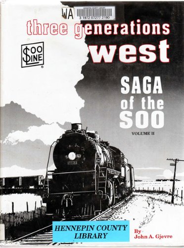 Beispielbild fr Three Generations West: Saga of the Soo, Vol. II zum Verkauf von Irish Booksellers