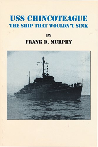 9780964613904: USS Chincoteague: The Ship That Wouldn't Sink