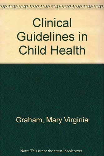 Clinical Guidelines in Child Health (9780964615144) by Graham, Mary Virginia; Uphold, Virginia Graham And Constance