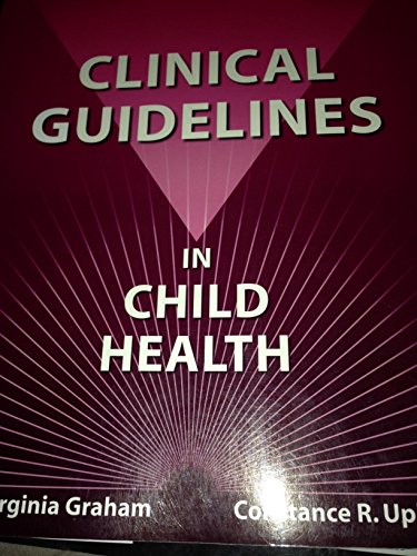 Clinical Guidelines in Child Health (9780964615175) by Graham, Mary Virginia; Uphold, Constance R.