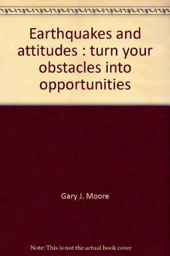 Imagen de archivo de Earthquakes and attitudes: Turn your obstacles into opportunities a la venta por SecondSale