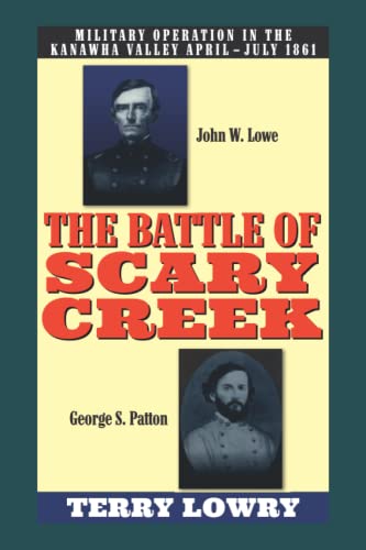 The Battle of Scary Creek: Military Operations in the Kanawha Valley, April-July 1861