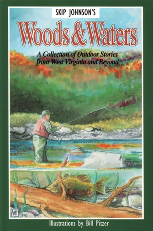Stock image for Woods and Waters: A Collection of Outdoor Stories From West Virginia and Beyond for sale by ThriftBooks-Atlanta