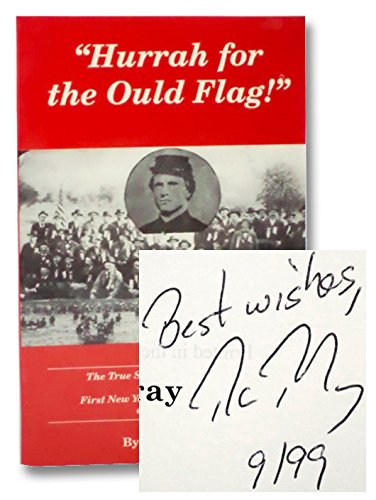 Hurrah for the ould flag!: The true story of Captian Andrew Cowan and the First New York Independ...