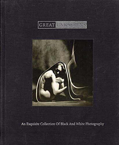 Beispielbild fr Great Unknowns: An Exquisite Collection of Black and White Photography zum Verkauf von Irish Booksellers