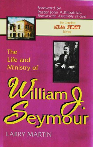 Stock image for The Life and Ministry of William J. Seymour: And a History of the Azusa Street Revival (The complete Azusa street library) for sale by SecondSale