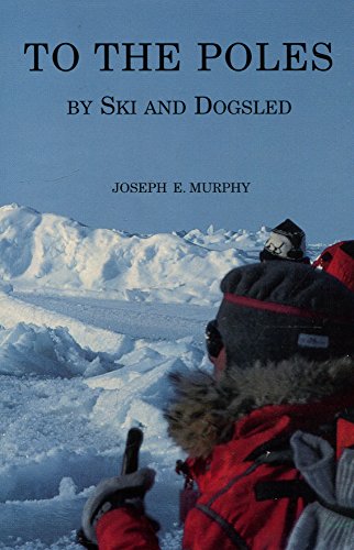 9780964629219: Title: To the Poles by Ski and Dogsled