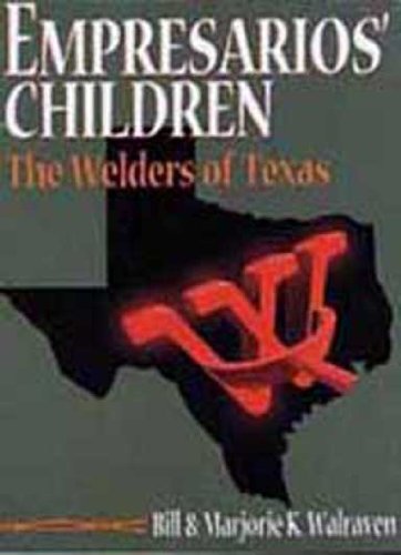 Stock image for Empresarios' Children: The Welders of Texas for sale by Brazos Bend Books