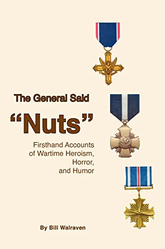 Stock image for The General Said Nuts: Firsthand Accounts of Wartime Heroism, Horror, and Humor for sale by HPB-Emerald