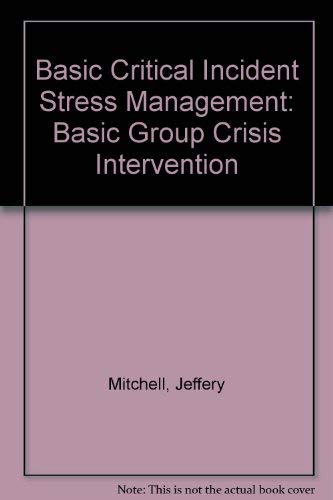 Imagen de archivo de Basic Critical Incident Stress Management: Basic Group Crisis Intervention a la venta por HPB Inc.