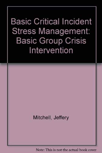 Stock image for Basic Critical Incident Stress Management: Basic Group Crisis Intervention for sale by HPB Inc.