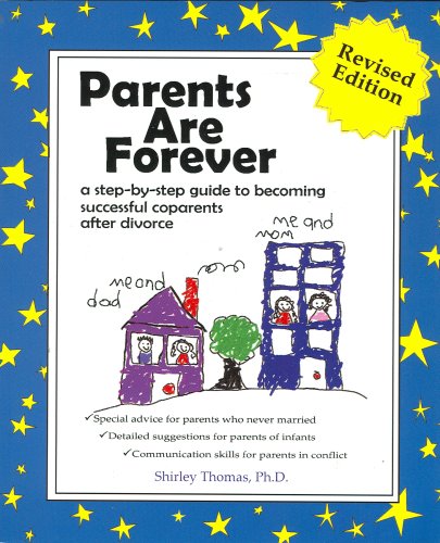 Parents Are Forever: A Step-By-Step Guide to Becoming Successful Coparents After Divorce (9780964637832) by Thomas, Shirley