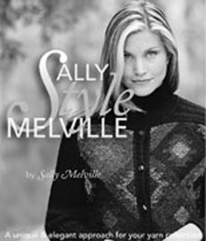 9780964639140: Sally Melville Styles: A Unique and Elegant Approach to Your Yarn Collection