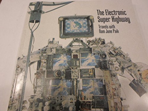 Electronic superhighway: Travels with Nam June Paik (9780964648104) by Paik, Nam June