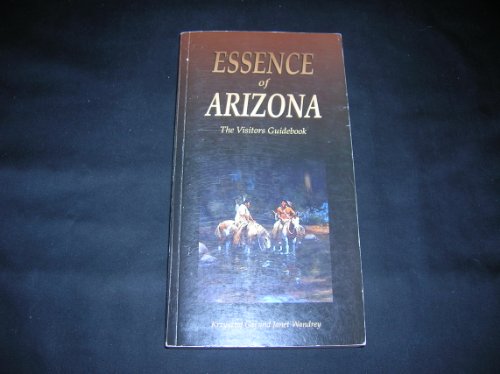 Stock image for Essence of Arizona: The Visitors Guidebook for sale by Priceless Books