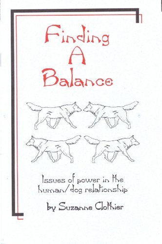 Imagen de archivo de Finding A Balance: Issues of Power in the Dog/Human Relationship a la venta por Book Deals