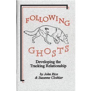 9780964652989: Following Ghosts: Developing the Tracking Relationship