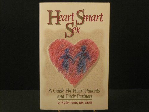 Heart smart sex: A guide for heart patients and their partners (9780964653900) by Jones, Kathy