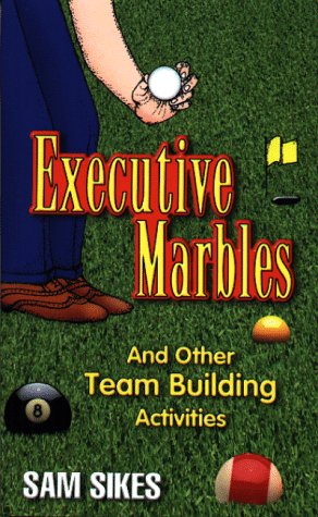Beispielbild fr Executive Marbles: And Other Team Building Activities zum Verkauf von Off The Shelf