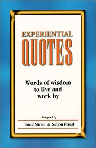 Experiental Quotes: Words of Wisdom to Live and Work by (9780964654143) by Todd Miner & Simon Priest