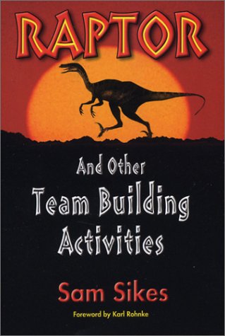 Raptor: And Other Team Building Activities (9780964654174) by Sam Sikes