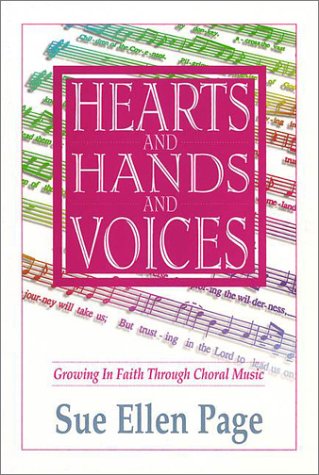 Stock image for Hearts and Hands and Voices : Growing in Faith Through Choral Music for sale by Better World Books: West