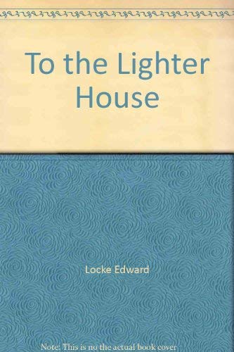 Stock image for TO THE LIGHTER HOUSE for sale by P.C. Schmidt, Bookseller