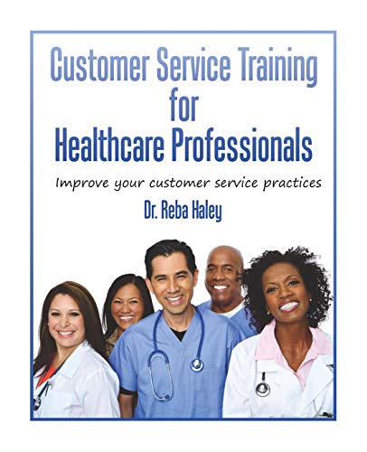 Beispielbild fr Customer Service Training for Heathcare Professionals: " Improve Your Customer Service Practices" zum Verkauf von BooksRun