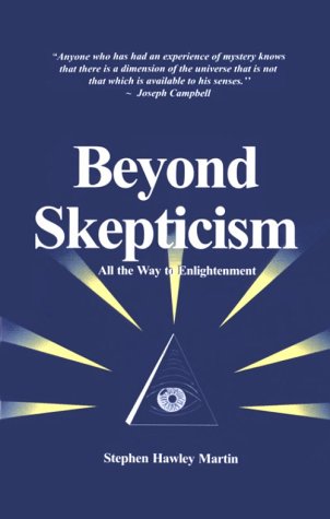 Stock image for Beyond Skepticism, All the Way to Enlightenment for sale by The Maryland Book Bank