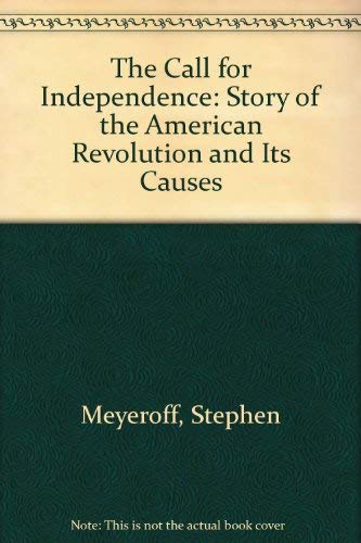 Imagen de archivo de The Call for Independence: The Story of the American Revolution and Its Causes a la venta por Pages Past--Used & Rare Books