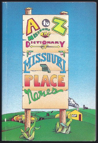 Stock image for A To Z Missouri, The Dictionary Of Missouri Place Names for sale by Granada Bookstore,            IOBA